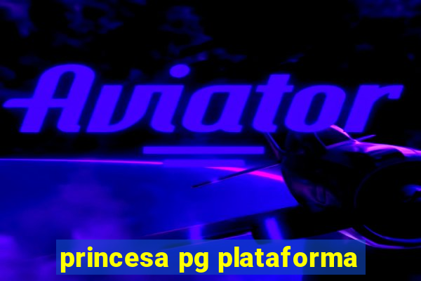 princesa pg plataforma